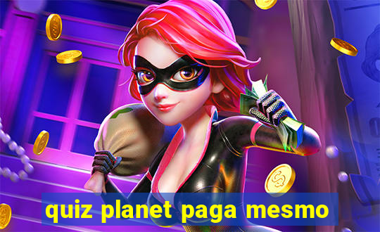 quiz planet paga mesmo